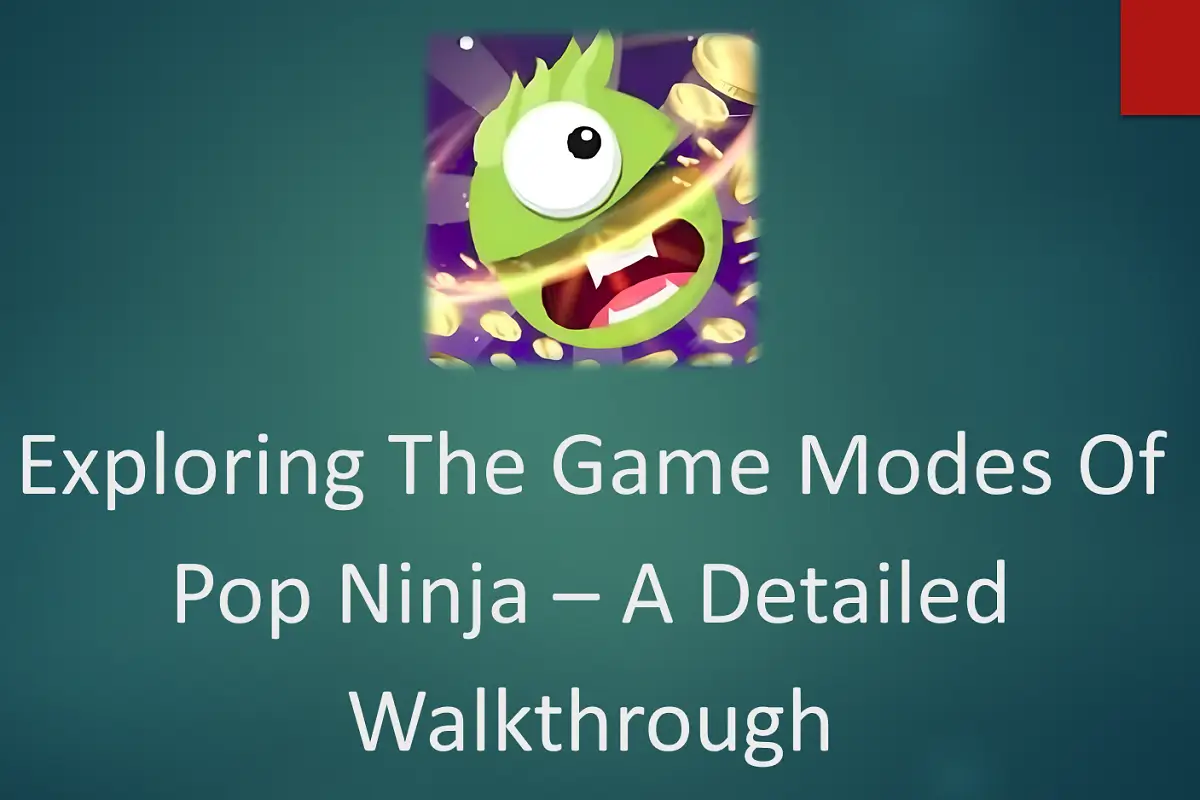 Exploring the Game Modes of Pop Ninja – A Detailed Walkthrough