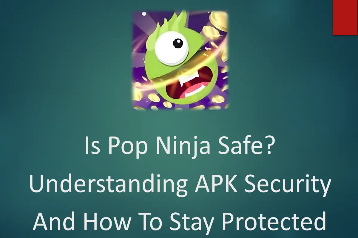 Is Pop Ninja Safe? Understanding APK Security and How to Stay Protected